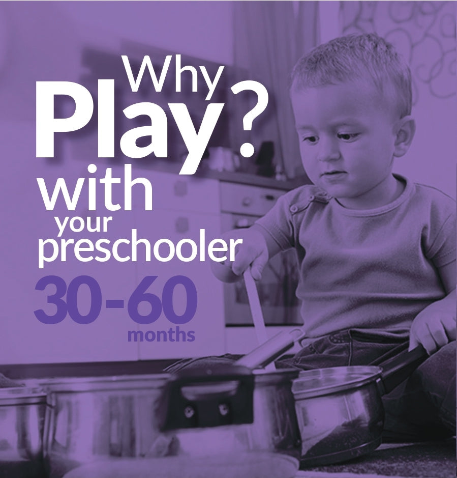 Why Play? with Your Preschooler (30-60 months)