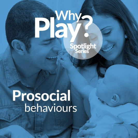 Why Play? Spotlight Series - ProSocial Behaviours