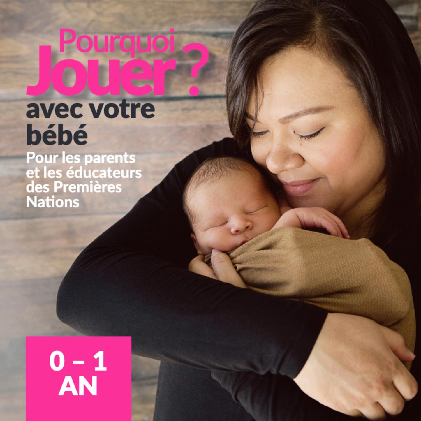 Why Play? with Your Baby for First Nations Parents and Caregivers